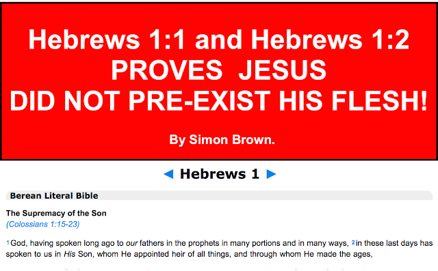 HEBREWS 1:1 and 1:2 PROVES JESUS DID NOT PRE-EXIST HIS FLESH.