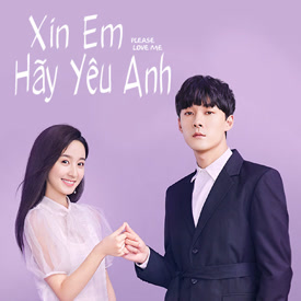 Xin Em Xin Em Hãy Yêu Anh - Trọn Bộ Please Love Me Trung Quốc 2019 Xin Em Xin Em Hãy Yêu Anh