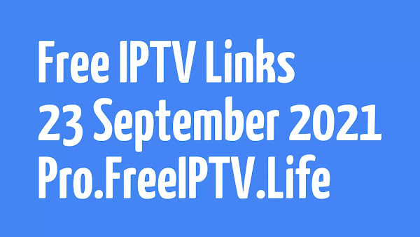 FREE IPTV LINKS | FREE M3U PLAYLISTS | 23 SEPTEMBER 2021