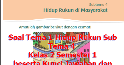 Soal Uh Ph K13 Kelas 2 Tema 1 Hidup Rukun Sub Tema 4 Dengan Kunci Jawaban Dan Kisi Kisi Guru Berbagi