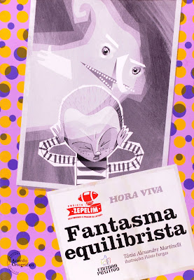 Fantasma equilibrista | Tânia Alexandre Martinelli | Editora: Posivito | Curitiba-PR | Coleção: Hora Viva | 2009 - 2011 | ISBN: 978-85-385-1442-8 | Ilustrações: Flávio Fargas |
