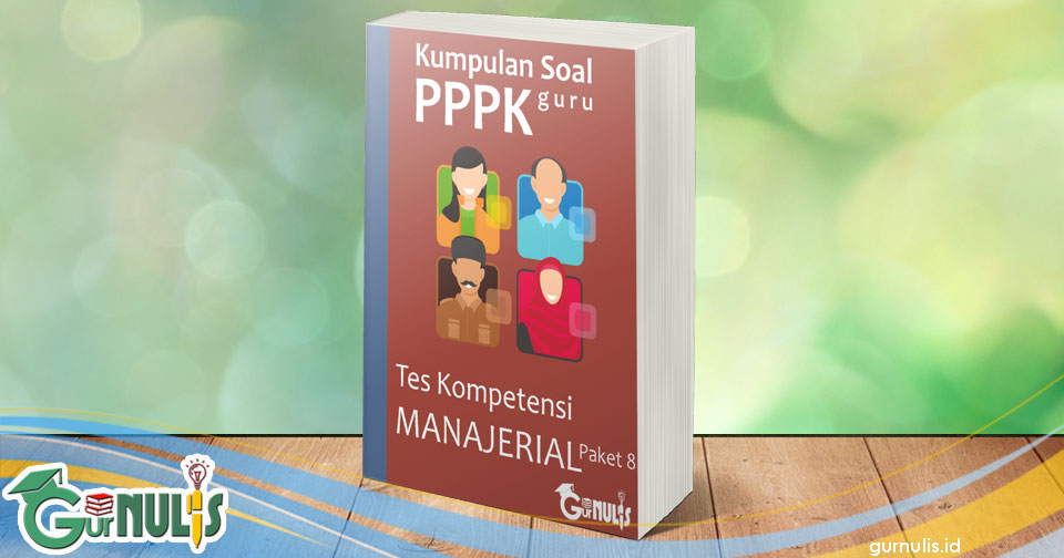Kumpulan Soal PPPK Guru - Tes Manajerial Paket 8 - www.gurnulis.id