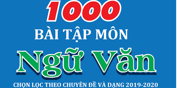 1000 bài tập ngữ văn ôn thi THPT Quốc gia 2021