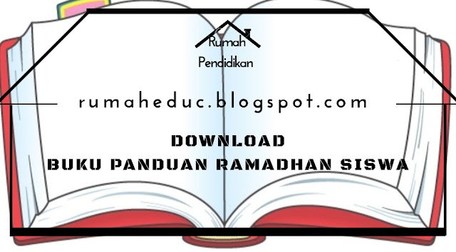DOWNLOAD BUKU PANDUAN RAMADHAN SISWA RUMAH EDUKASI
