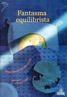 Fantasma equilibrista | Tânia Alexandre Martinelli | Editora: Posivito | Curitiba-PR | Coleção: Hora Viva | 2012 - atualmente (2021) | ISBN: 978-85-385-5710-4 | Ilustrações: Flávio Fargas |