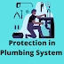 Protection in Plumbing System 