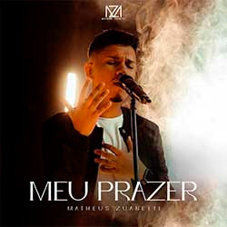 Baixar Música Gospel Meu Prazer - Matheus Zuanetti Mp3