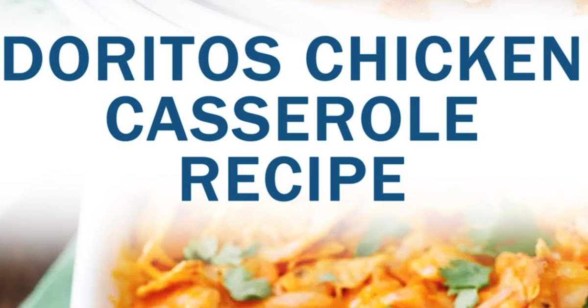 DORITOS CHICKEN CASSEROLE RECIPE - forloverecipes