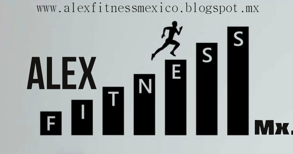 Alex Fitness (México) DESCARGA GRATIS EL PLAN ALEX FITNESS 2017 PARA