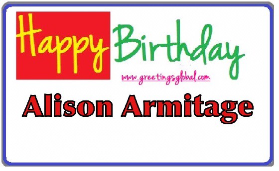 BIRTHDAY WISHES TO ALISON ARMITAGE