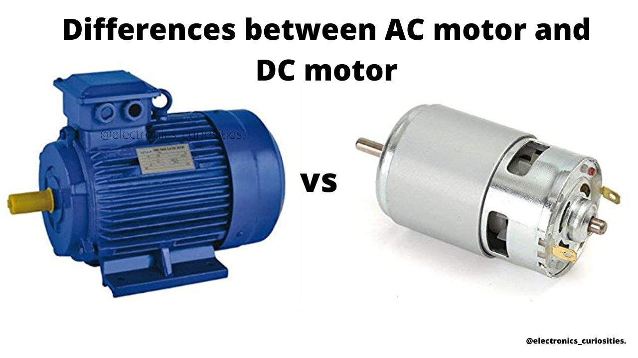 Differences between AC and DC motor, you can easily tell even within the interview Questions.