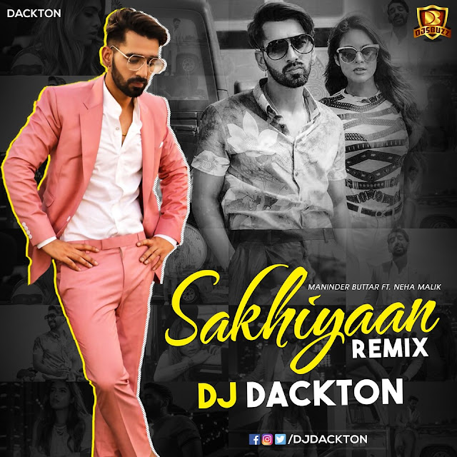 Maninder Buttar – Sakhiyaan (Remix) – DJ Dackton