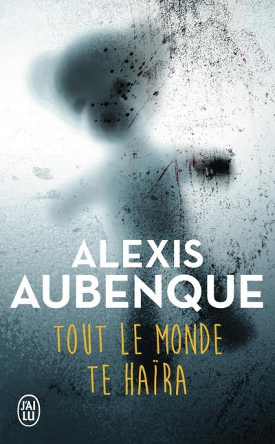 Un thé, un livre, un scone Alexis Aubenque Tout le monde te haïra