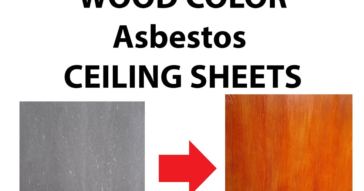 How to paint wood colors on Asbestos ceiling sheets? Fun Stories