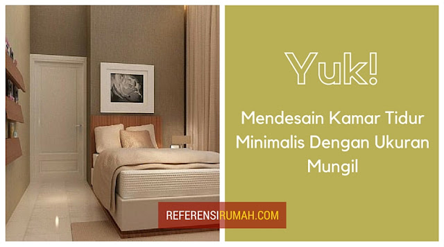 Yuk! Mendesain Kamar Tidur Minimalis Dengan Ukuran Mungil Yuk! Mendesain Kamar Tidur Minimalis Dengan Ukuran Mungil