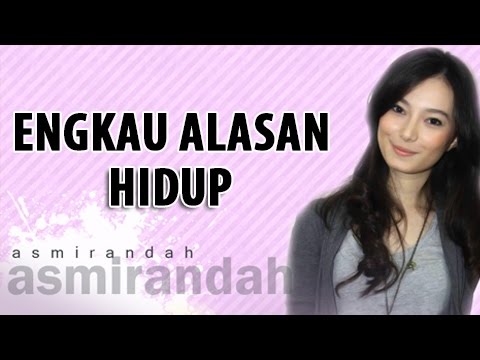 Download Lagu Engkau Alasanku Hidup - Asmirandah - Lirik Lagu dan Chords