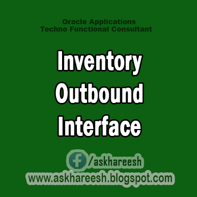 Inventory Outbound Interface,AskHareesh Blog for OracleApps