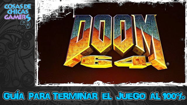 Guía DOOM 64 para completar el juego al 100%