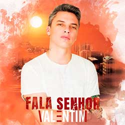 Baixar Música Gospel Fala Senhor - Valentim Mp3