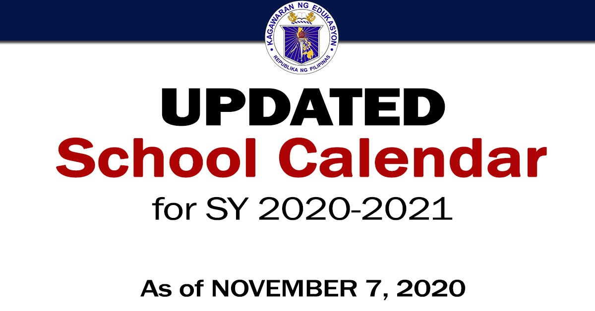 UPDATED SCHOOL CALENDAR for SY 20202021 (As of Nov. 7, 2020