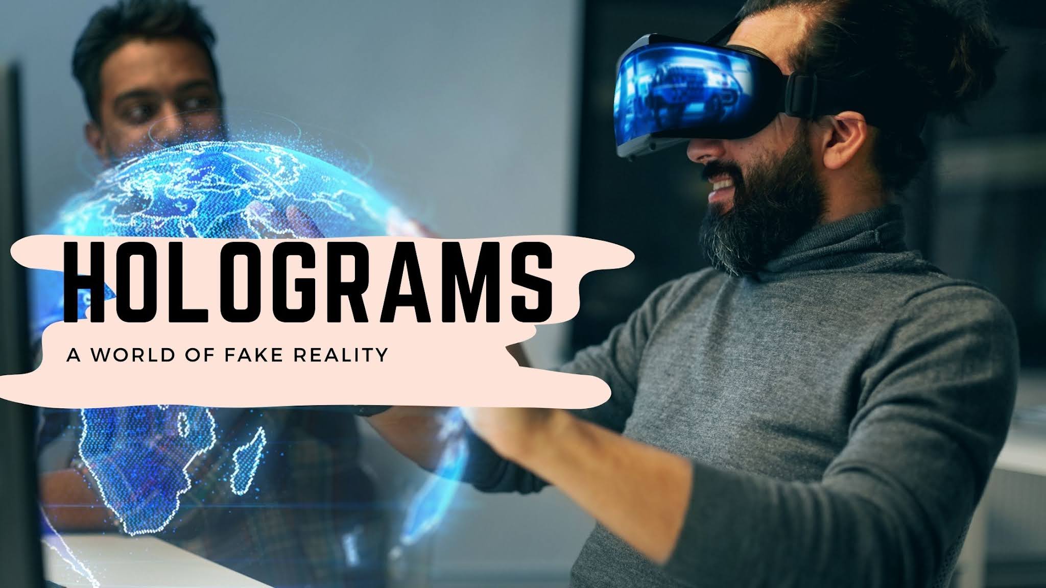 Holograms blog banner image with a background image of a bearded man wearing a VR machine and a man watching the former