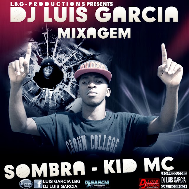 #6 Mixagem - Kid Mc - SOMBRA - by Dj Luis Garcia HIP HOP Mwangole Pt1 (Hosted by LBG) Download Free