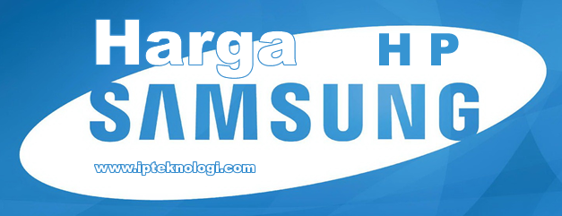 Daftar Harga HP Samsung Galaxy Android Terbaru