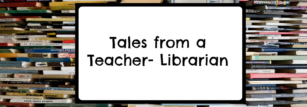Tales From a Teacher Librarian