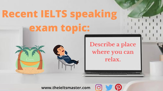 recent-speaking-ielts-topic-Describe-place-where-you-can-relax