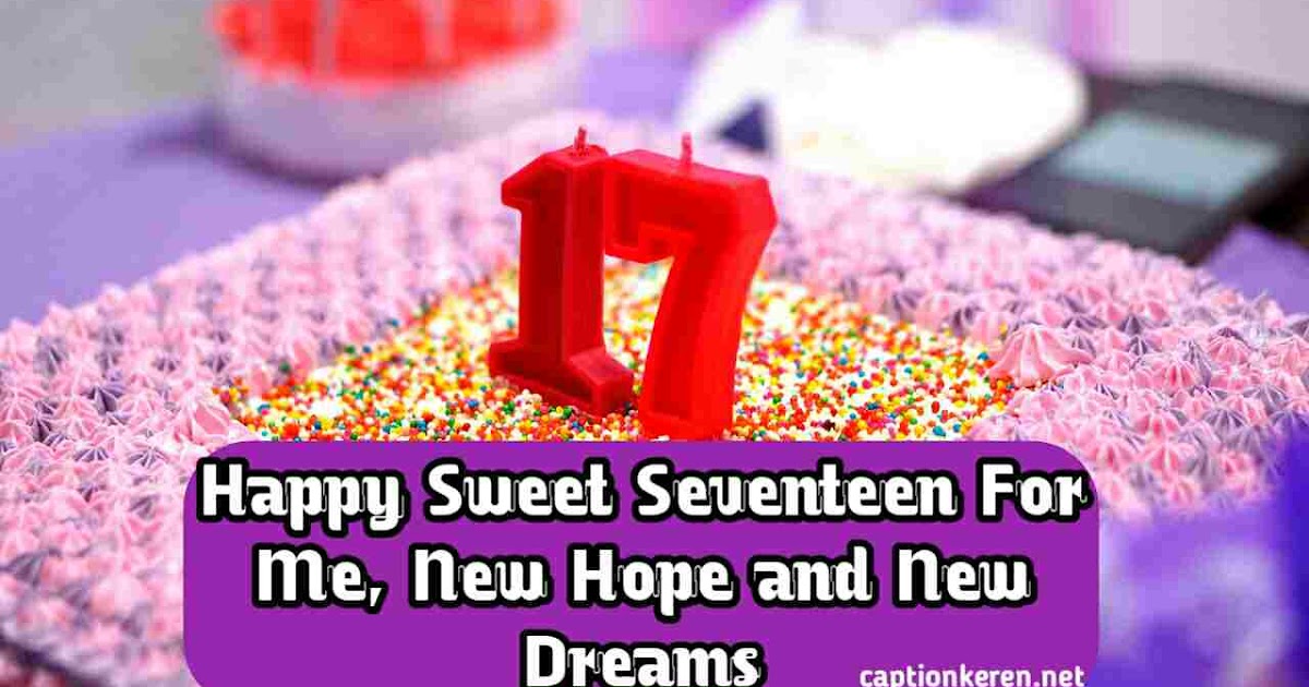 Ucapan Selamat Ulang Tahun Untuk Diri Sendiri Yang Ke 17 - Dicampur Aja Geh