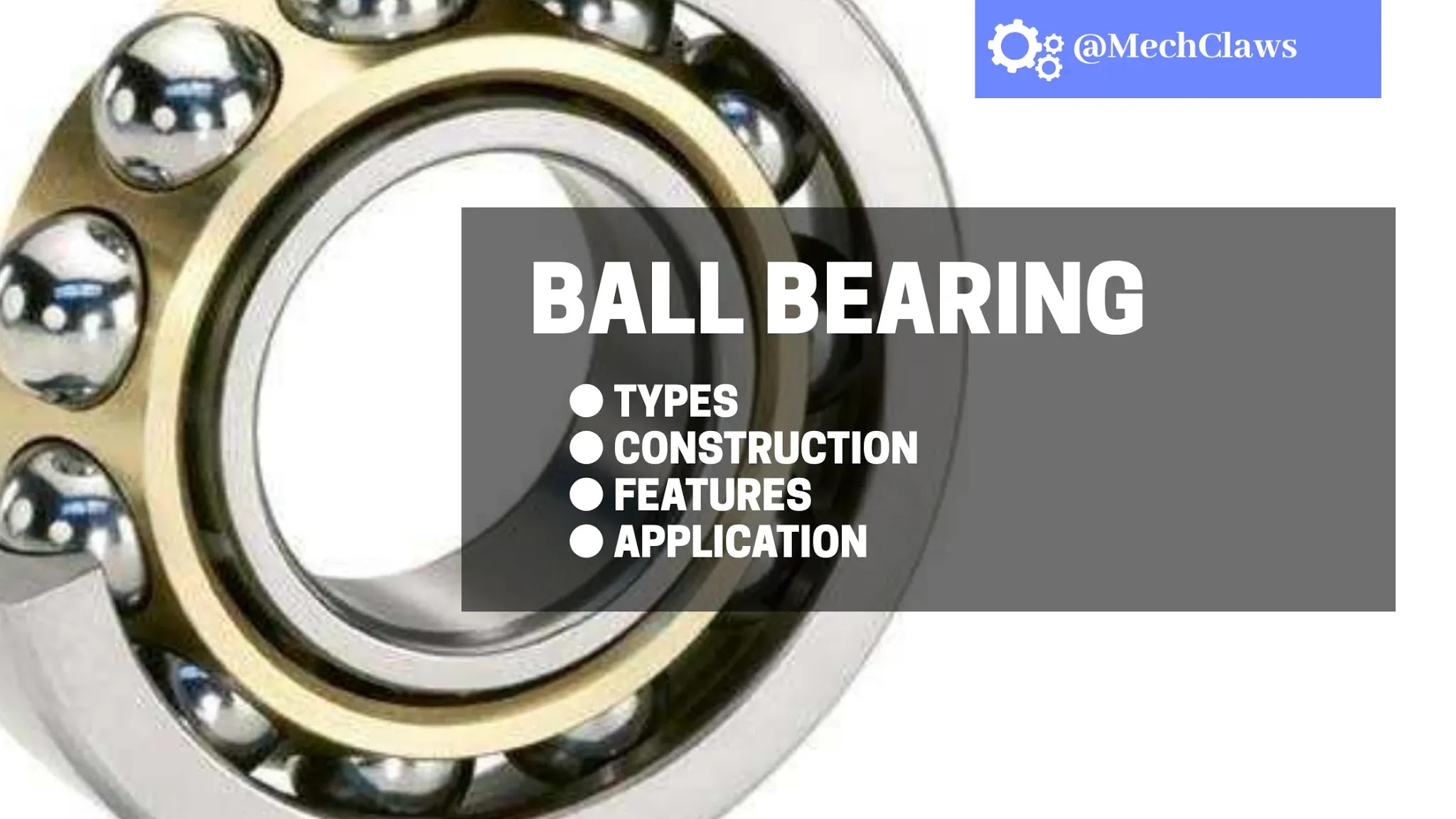 Ball Bearing Types, Construction, Features and Applications