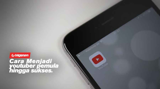 Cara Menjadi Youtuber Pemula Yang Menghasilkan Uang Hingga Sukses