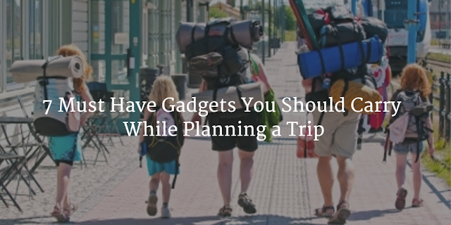 7 Must Have Gadgets You Should Carry While Planning a Trip - Mumbai, India