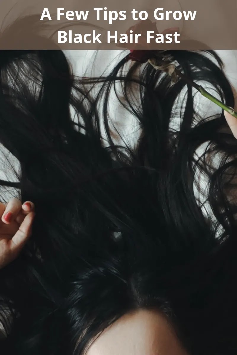 A Few Tips to Grow Black Hair Fast and Tips For Long Black Hair