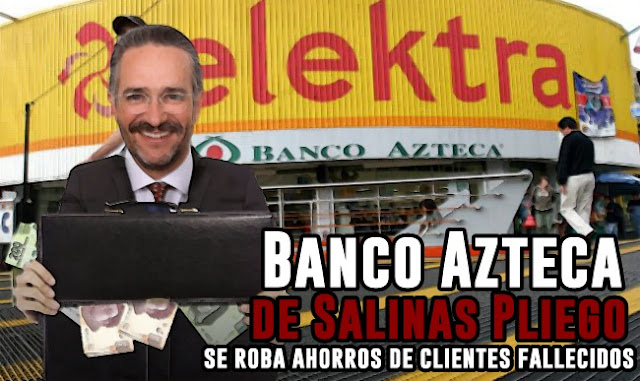 Banco Azteca, se roba ahorros de clientes fallecidos en vez de darlos a sus familiares