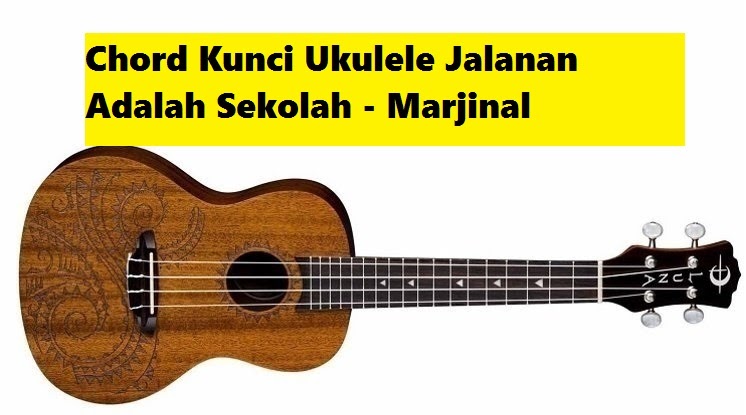 Chord Kunci Ukulele Jalanan Adalah Sekolah Marjinal Calonpintar Com