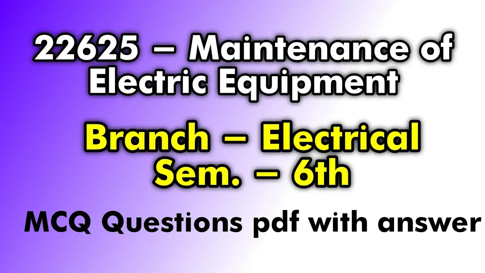 22625 Maintenance of Electric Equipment MCQ questions pdf with answer