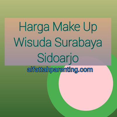 Harga Make Up Wisuda Surabaya Sidoarjo, Salon Emon!