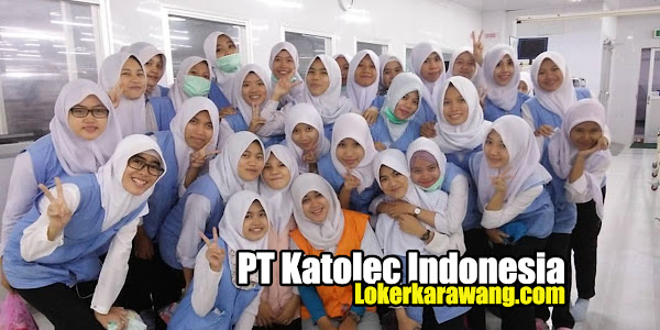 Lowongan Kerja PT. Katolec Indonesia Cikarang Bekasi