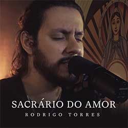 Baixar Música Gospel Sacrário do Amor - Rodrigo Torres Mp3