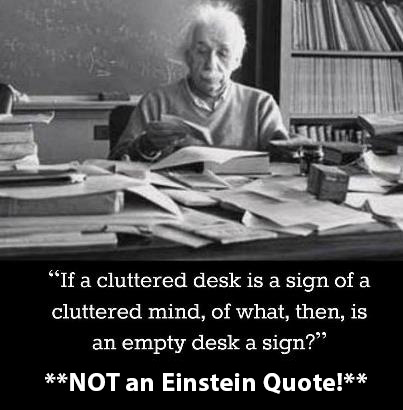 Quoting Einstein: A Cluttered Desk