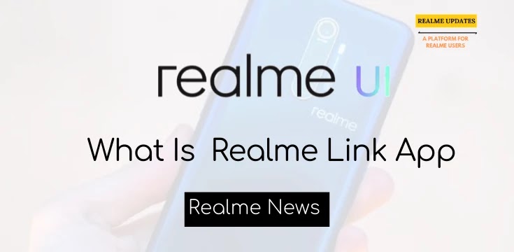 Realme Will Soon launch Realme Link app For Its IoT Products - Realme Updates