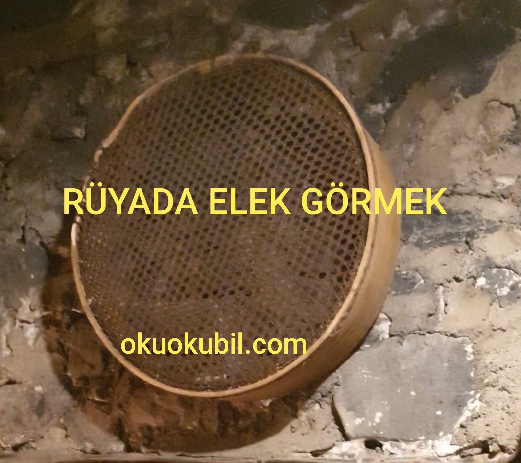 Rüyada Duvarda Asılı Elek Görmek Ne Manadadır? OkuOkuBil Rüyada Duvarda Asılı Elek Görmek Ne Manadadır? OkuOkuBil