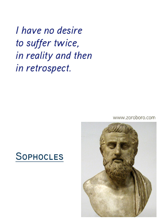 Sophocles Quotes. Sophocles Character Quotes, Sophocles Failure Quotes, Sophocles Mistakes Quotes, Sophocles Pride Quotes, Sophocles Fear Quotes, & Sophocles Life Quotes. Sophocles Philosophy