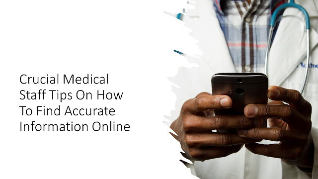 Crucial Medical Staff Tips on How to Find Accurate Information Online