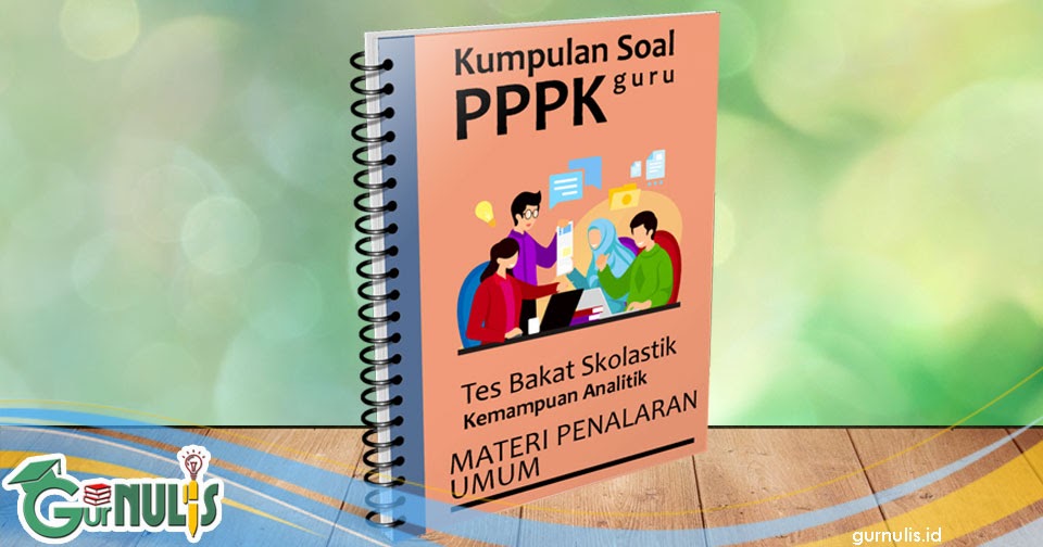 Kumpulan Soal Pppk Guru Tes Bakat Skolastik Materi Penalaran Umum Gurnulis