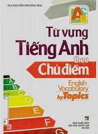 Từ Vựng Tiếng Anh Theo Chủ Điểm - Nguyễn Phương Mai