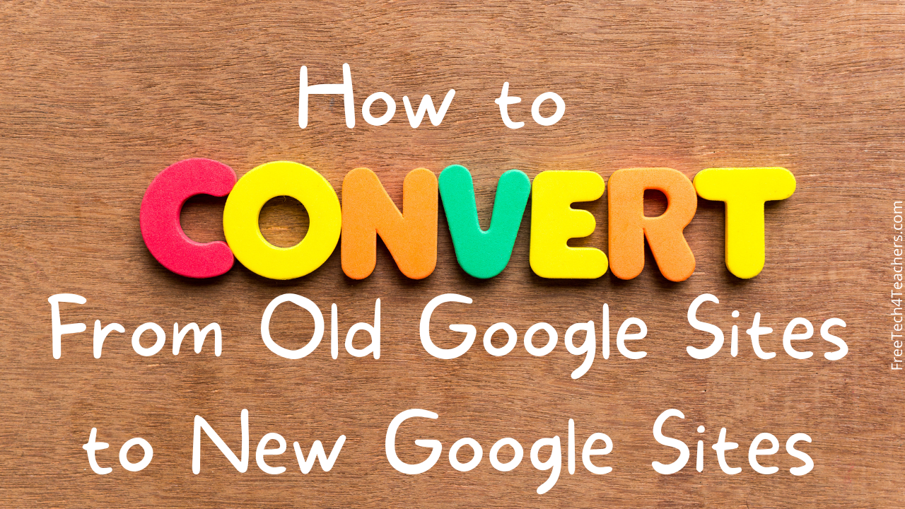Free Technology for Teachers Last Chance! Update Your Old Google Sites