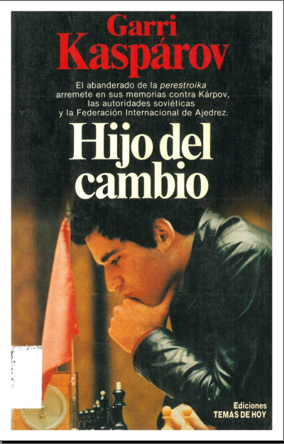 kasparov - Kasparov Garri - Hijo del cambio, 1987-OCR, 298p Kasparov%2BGarri%2B-%2BHijo%2Bdel%2Bcambio%252C%2B1987-OCR%252C%2B298p