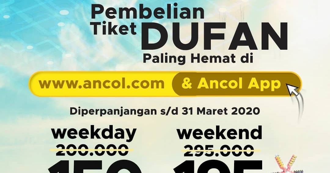 Harga Tiket Masuk DUFAN Paling Hemat 1 - 31 Maret 2020